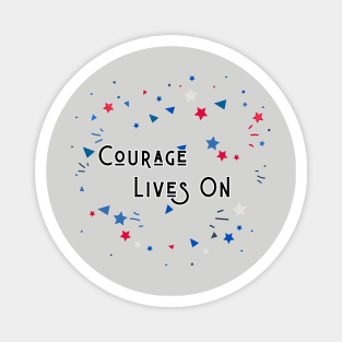 Courage Lives On Magnet